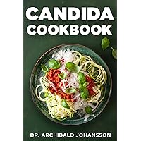 Candida Cookbook: Essential Step by Step Guide, Tasty and Easy Recipes, 2-Week Meal Plan