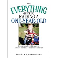 The Everything Guide To Raising A One-Year-Old: From Personality And Behavior to Nutrition And Health--a Complete Handbook (Everything® Series) The Everything Guide To Raising A One-Year-Old: From Personality And Behavior to Nutrition And Health--a Complete Handbook (Everything® Series) Kindle Paperback