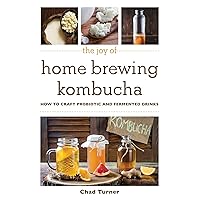 The Joy of Home Brewing Kombucha: How to Craft Probiotic and Fermented Drinks (Joy of Series) The Joy of Home Brewing Kombucha: How to Craft Probiotic and Fermented Drinks (Joy of Series) Paperback Kindle