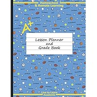Homeschool & Remote Learning Lesson Planner and Grade Book: The Ultimate Academic Workbook for Organizing your Elementary, Middle School, or High ... | Live to Learn Academic | Blue Sports Icons