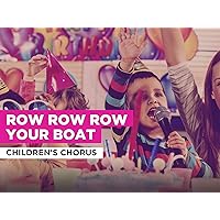 Row Row Row Your Boat in the Style of Children's Chorus