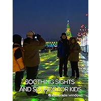 Soothing Sights and Sounds for Kids