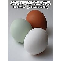 The Science of Food: Educational Eggs Films [VINTAGE]