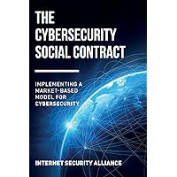 The Cybersecurity Social Contract: Implementing a Market-Based Model for Cybersecurity