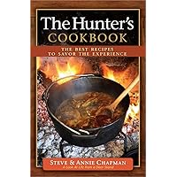 The Hunter's Cookbook: The Best Recipes to Savor the Experience The Hunter's Cookbook: The Best Recipes to Savor the Experience Spiral-bound Kindle
