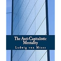 The Anti-Capitalistic Mentality (Large Print Edition) The Anti-Capitalistic Mentality (Large Print Edition) Kindle Audible Audiobook Hardcover Paperback