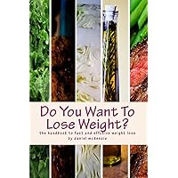 Do You Want To Lose Weight?: The pocket handbook on fast effective weight loss Do You Want To Lose Weight?: The pocket handbook on fast effective weight loss Kindle Paperback