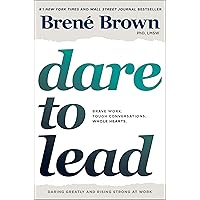 Dare to Lead: Brave Work. Tough Conversations. Whole Hearts.