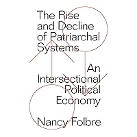 The Rise and Decline of Patriarchal Systems The Rise and Decline of Patriarchal Systems Paperback Kindle Library Binding