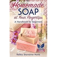 Homemade Soap at Your Fingertips: A Handbook for Beginners