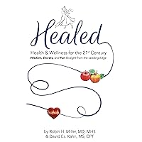 Healed! Health & Wellness for the 21st Century: Wisdom, Secrets, and Fun Straight from the Leading Edge Healed! Health & Wellness for the 21st Century: Wisdom, Secrets, and Fun Straight from the Leading Edge Kindle Audible Audiobook Paperback Audio CD