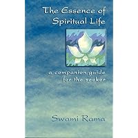 The Essence of Spiritual Life: A Companion Guide for the Seeker The Essence of Spiritual Life: A Companion Guide for the Seeker Paperback Kindle