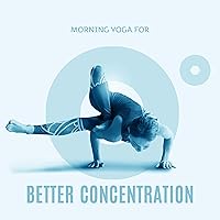 Morning Yoga for Better Concentration Throughout the Day (Relaxation, Meditation, Mindfulness, Exercises) Morning Yoga for Better Concentration Throughout the Day (Relaxation, Meditation, Mindfulness, Exercises) MP3 Music