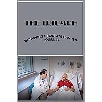 The Triumph: Surviving Prostate Cancer Journey