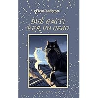 Due gatti per un caso (Gatti e misfatti Vol. 3) (Italian Edition) Due gatti per un caso (Gatti e misfatti Vol. 3) (Italian Edition) Kindle