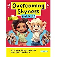 Overcoming Shyness for Kids: 20 Original Stories to Foster Your Self-Confidence (Personal Development for Children)