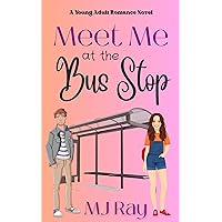 Meet Me at the Bus Stop: A Sweet Young Adult Fake Relationship Romance (Arrowsmith High Book 1) Meet Me at the Bus Stop: A Sweet Young Adult Fake Relationship Romance (Arrowsmith High Book 1) Kindle Paperback