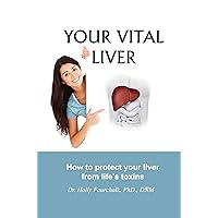 Your Vital Liver Your Vital Liver Kindle Paperback