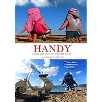 Handy: L'amore di due mani ai confini del mondo (Italian Edition) Handy: L'amore di due mani ai confini del mondo (Italian Edition) Paperback