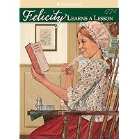 Felicity Learns a Lesson (American Girls Collection: Felicity Book 2) Felicity Learns a Lesson (American Girls Collection: Felicity Book 2) Kindle Hardcover Paperback