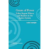 Genre of Power: Police Report Writers and Readers in the Justice System (Studies in Writing and Rhetoric) Genre of Power: Police Report Writers and Readers in the Justice System (Studies in Writing and Rhetoric) Paperback