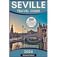 The Ultimate Seville Travel Guide Book: A Comprehensive Companion to Explore Top Attractions & Adventures, Hidden Gems, And Experience Andalusia's Cultural ... With Expert Tips. (The World Explorer) The Ultimate Seville Travel Guide Book: A Comprehensive Companion to Explore Top Attractions & Adventures, Hidden Gems, And Experience Andalusia's Cultural ... With Expert Tips. (The World Explorer) Kindle Hardcover Paperback