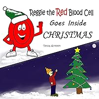 Reggie the Red Blood Cell Goes Inside Christmas Reggie the Red Blood Cell Goes Inside Christmas Kindle Paperback