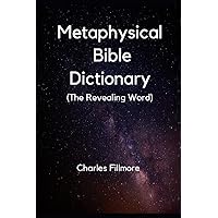 Metaphysical Bible Dictionary (The Revealing Word) Metaphysical Bible Dictionary (The Revealing Word) Paperback Kindle Hardcover