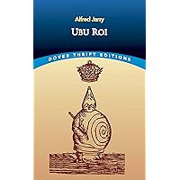 Ubu Roi (Dover Thrift Editions: Plays) Ubu Roi (Dover Thrift Editions: Plays) Kindle Paperback