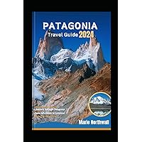 Patagonia Travel Guide 2024: A Journey through Patagonia where Adventure is Limitless Patagonia Travel Guide 2024: A Journey through Patagonia where Adventure is Limitless Kindle Hardcover Paperback