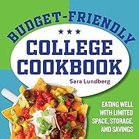 Budget-Friendly College Cookbook: Eating Well with Limited Space, Storage, and Savings Budget-Friendly College Cookbook: Eating Well with Limited Space, Storage, and Savings Paperback Kindle