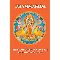 Dhammapada: Translation of Dharma Verses with the Tibetan Text (Buddhism) Dhammapada: Translation of Dharma Verses with the Tibetan Text (Buddhism) Paperback Kindle