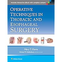Operative Techniques in Thoracic and Esophageal Surgery Operative Techniques in Thoracic and Esophageal Surgery Hardcover Kindle