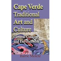 Cape Verde Traditional Art and Culture: General Custom and Environment Cape Verde Traditional Art and Culture: General Custom and Environment Paperback