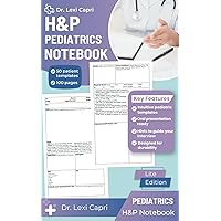 H&P Pediatrics Notebook (Lite Edition): Essential Medical History and Physical Templates for Pediatric Healthcare Professionals - Seamlessly Organize Young Patient Records with Confidence! H&P Pediatrics Notebook (Lite Edition): Essential Medical History and Physical Templates for Pediatric Healthcare Professionals - Seamlessly Organize Young Patient Records with Confidence! Paperback