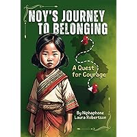 Noy's Journey to Belonging: A Quest for Courage Noy's Journey to Belonging: A Quest for Courage Paperback Hardcover