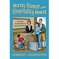 Hotel Humor and Hospitality Hints: Secrets From Behind the Front Desk Hotel Humor and Hospitality Hints: Secrets From Behind the Front Desk Paperback Kindle Audible Audiobook Hardcover