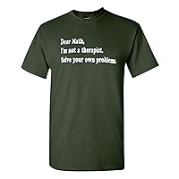 Dear Math I'm Not A Therapist Solve Your Own Problems Adult T-Shirt Tee