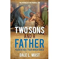 Two Sons And A Father: Your Father, Your Inheritance Two Sons And A Father: Your Father, Your Inheritance Paperback Kindle
