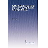 Public Health Service grants and awards by the National Institutes of Health
