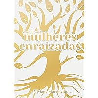 Mulheres Enraizadas | Viviane Martinello - Em Portugues do Brasil - Devocional Mulheres Enraizadas | Viviane Martinello - Em Portugues do Brasil - Devocional Paperback Kindle