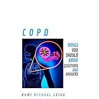 COPD: Things you should know (Questions and Answers) COPD: Things you should know (Questions and Answers) Kindle Paperback