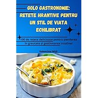 Golo Gastronomie: Retete Hrantive Pentru Un Stil de Viata Echilibrat (Romanian Edition)