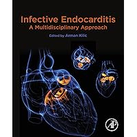 Infective Endocarditis: A Multidisciplinary Approach Infective Endocarditis: A Multidisciplinary Approach Kindle Paperback