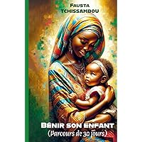 Bénir son enfant: (Parcours de 30 jours) (French Edition) Bénir son enfant: (Parcours de 30 jours) (French Edition) Hardcover Paperback