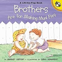 Brothers are for Making Mud Pies (Puffin Lift-the-Flap) Brothers are for Making Mud Pies (Puffin Lift-the-Flap) Paperback