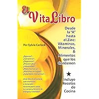 El VitaLibro: Desde la “A” hasta el Zinc: Vitaminas, Minerales, & Alimentos que los Contienen. Incluye Recetas de Cocina. (Cofre de la Salud)