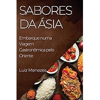 Sabores da Ásia: Embarque numa Viagem Gastronômica pelo Oriente (Portuguese Edition)