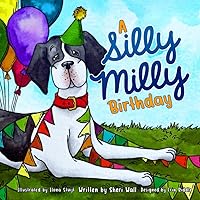 A Silly Milly Birthday: Celebrate a Special Day with a Really Big Dog! (The Silly Milly the Dane Collection)