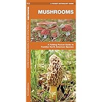 Mushrooms: A Folding Pocket Guide to Familiar North American Species (Wildlife and Nature Identification) Mushrooms: A Folding Pocket Guide to Familiar North American Species (Wildlife and Nature Identification) Pamphlet